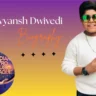Divyansh Dwivedi Age