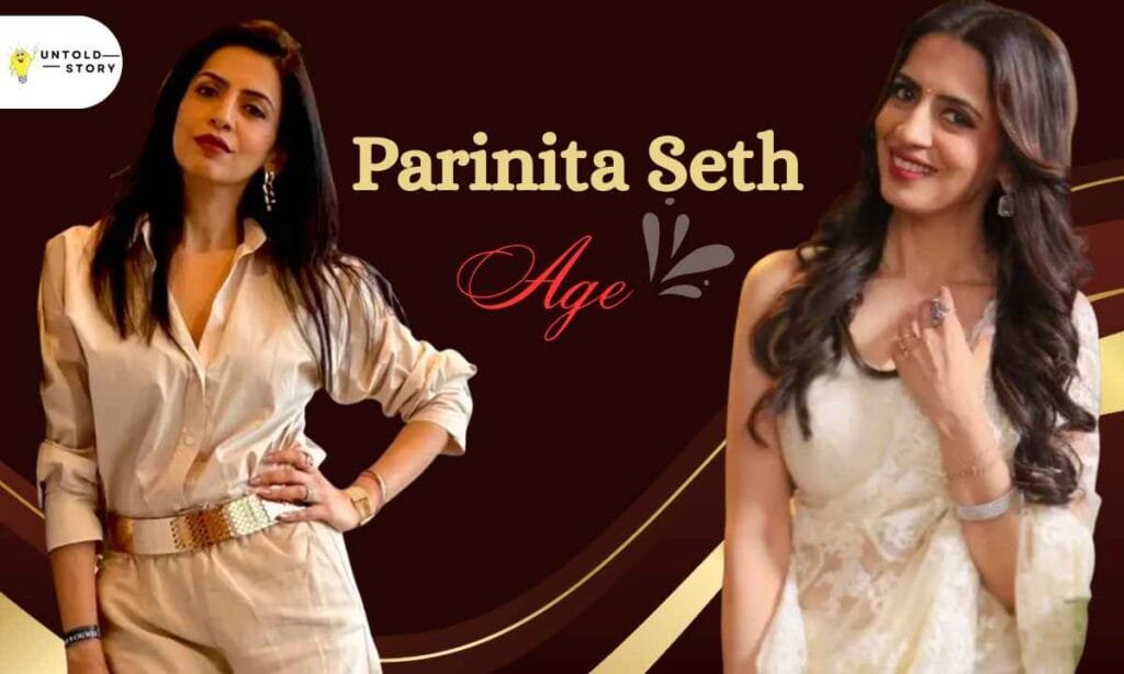Parinita Seth Age